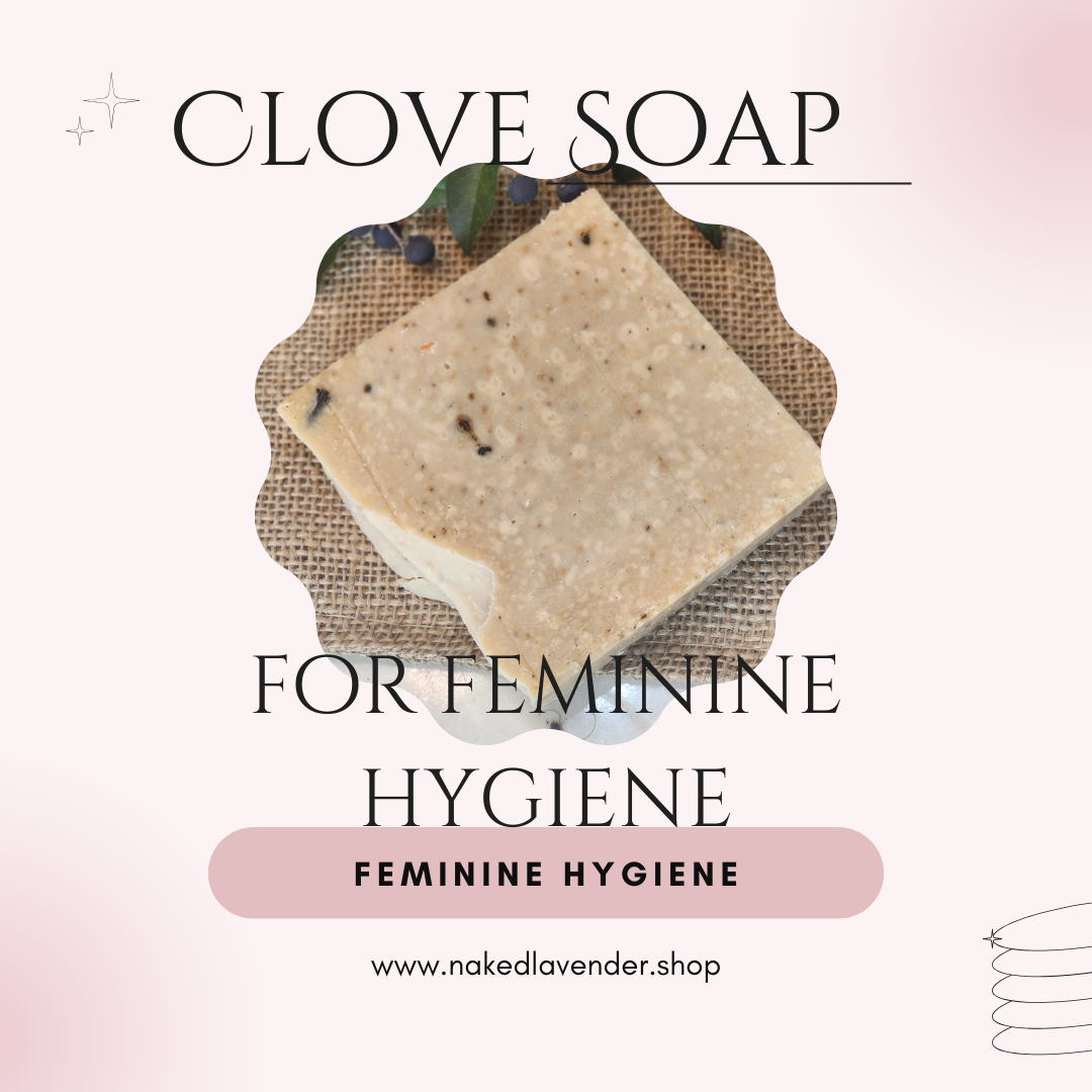 Clove Soap for Feminine Hygiene