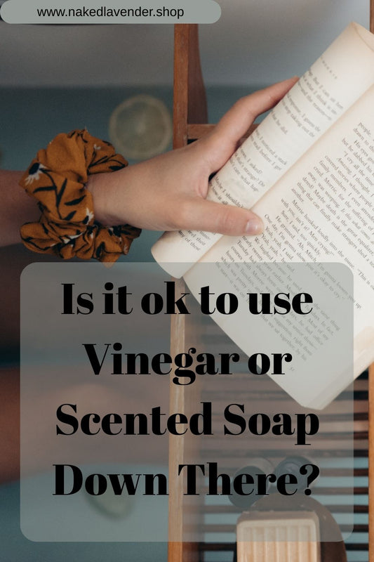 Is It Okay to Use Vinegar or Scented Soap Down There? Here’s What You Really Need to Know