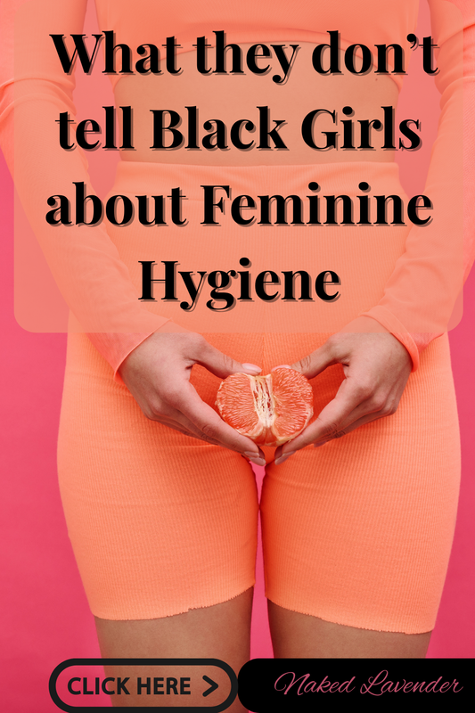 What They Don’t Tell Black Girls About Feminine Hygiene
