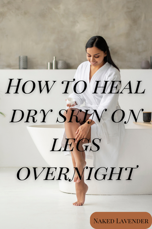 Say Goodbye to Dry, Flaky Legs: Overnight Healing with Natural Products