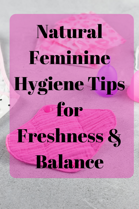 5 Natural Feminine Hygiene Tips for Freshness & Balance