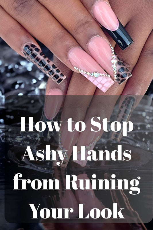 How to Stop Ashy Hands From Ruining the Look