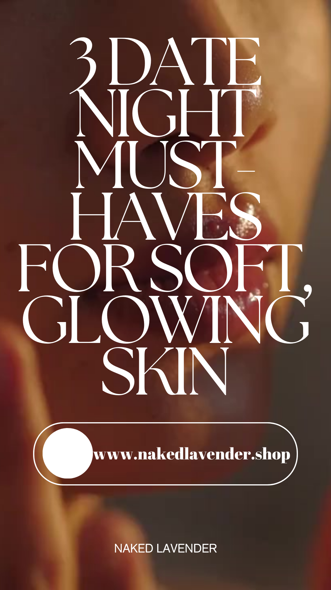 3 Date Night Must-Haves for Soft, Glowing Skin