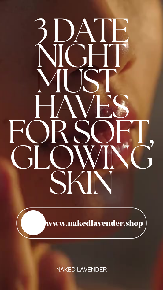 3 Date Night Must-Haves for Soft, Glowing Skin
